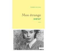 Mon etrange soeur Roman - Marie Le Gall - Grasset - broché - Roman