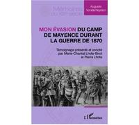 Mon évasion du camp de Mayence durant la guerre de 1870 - Auguste Vonderheyden - L'harmattan - broché - Récit