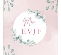 Mon EVJF: Livre d'or EVJF, Enterrement de vie de jeune fille | Eucalyptus, Rose, Floral, Feuillages, Bohème, vert | 100 pages vierges à remplir |