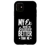 Mon Ex Attend Quelqu'un De Mieux Que Moi Coque pour iPhone 11
