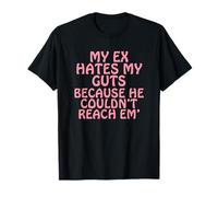 Mon Ex Déteste Mes Tripes Parce qu'il Ne Pouvait Pas Les T-Shirt
