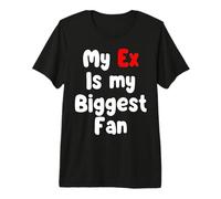 Mon ex est Le Plus Grand Fan T-Shirt Haut de Gamme