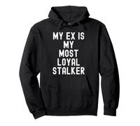 Mon ex est ma Plus fidèle harceleuse Funny Sarcastic Women Sweat à Capuche
