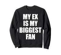 Mon ex est Mon Plus Grand Fan Sweatshirt