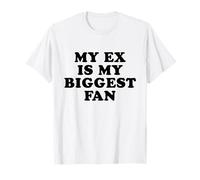 Mon ex est mon plus grand fan T-Shirt