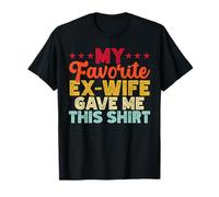 Mon ex-femme préférée m'a donné cette chemise, un ex-mari drôle T-Shirt