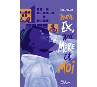 Mon ex, ma mère et moi - Roman ado - Banlieue - Amour - Famille - Insa Sané - Slalom - ebook (ePub) - Roman adolescent