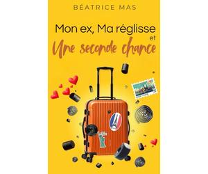 Mon ex, Ma réglisse et Une seconde chance roman feel good tendre et piquant: Comédie romantique slow burn Pour toutes celles qui pensent que l’amour à 50 ans, c’est encore mieux qu’à 20.