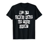 Mon ex possède la moitié de Cette Chemise T-Shirt