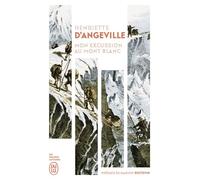 Mon excursion au mont Blanc - Henriette d' Angeville - J'ai Lu - Poche - Récit