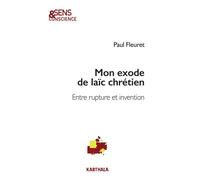 Mon exode de laïc chrétien. Entre rupture et invention - Paul Fleuret - Karthala - broché - Témoignage