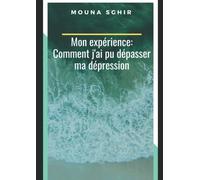 Mon expérience: Comment j'ai pu dépasser ma dépression