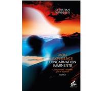 Mon expérience d'incarnation imminente - Tome 1 Christian Sundberg (Auteur)