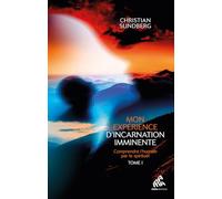 Mon expérience d'incarnation imminente - Tome 1 Christian Sundberg (Auteur)