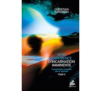 Christian Sundberg – Mon expérience d'incarnation imminente T2: Comprendre l'humain par le spirituel
