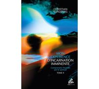 Christian Sundberg – Mon expérience d'incarnation imminente T2: Comprendre l'humain par le spirituel