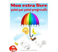 Mon extra livre point par point progressifs dés 4 ans: Cahier d’activités pour enfants: Points à relier avec des animaux à colorier, 3 à 8 ans