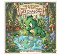 Mon Fabuleux Cahier de Coloriage de Dragons n°4: cahier de coloriage - dessins simples et grands formats - activités ludiques et amusantes - enfants dès 3 ans