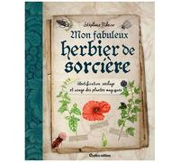 Mon Fabuleux Herbier De Sorcière - Identification, Séchage Et Usage Des Plantes Magiques