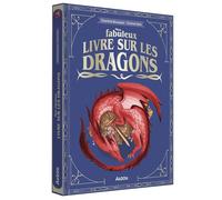 Mon Fabuleux Livre des dragons - Charlotte Bousquet - Auzou Philippe Eds - cartonné - Document jeunesse