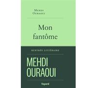 Mon fantôme - Mehdi Ouraoui - Fayard - broché - Roman