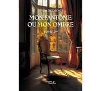 Mon fantôme ou mon ombre: Tome 2