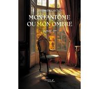 Mon fantôme ou mon ombre Tome 2 - Simon Delmond - Baudelaire - broché - Roman