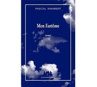 Mon fantôme - Pascal Rambert - Solitaires Intempestifs - broché - Théâtre