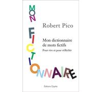 Mon fictionnaire Mon dictionnaire de mots fictifs Pour rire et pour réfléchir - Robert Pico - Glyphe - broché - Anthologie