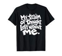Mon Fil de pensées est Parti sans Moi Une drôle de santé Maternelle T-Shirt Graphique avec Valeur
