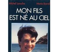 Mon fils est né au ciel Michel Laroche (Auteur), Marie Borrel (Auteur)