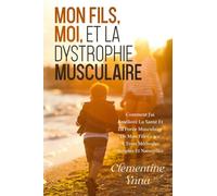 Mon Fils, Moi Et La Dystrophie Musculaire