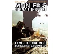 Mon fils s'en va t'en guerre. mère d'un soldat en Afghanistan La vérité d'une mère de soldat sur l'Afghanistan - Giselle Sanchez - Max Milo - broché - Récit