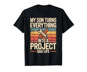 Mon Fils transforme Tout en Un Projet : Papa, Vie, père T-Shirt