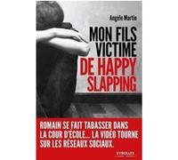 Mon fils, victime de happy slapping Angèle Martin (Auteur)