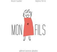 Mon fils - Vincent Cuvellier - Gallimard jeunesse - cartonné - Album jeunesse dès 3 ans