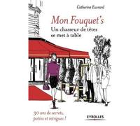 Mon Fouquet's Un chasseur de têtes se met à table. - Catherine Euvrard - Eyrolles - broché - Essai