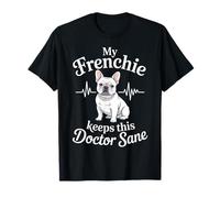 Mon Frenchie Garde ce Docteur sain d'esprit Un Bouledogue français Amusant T-Shirt