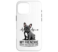 Mon Frenchie Permet à ce médecin de mener Une Vie vétérinaire Saine Coque pour iPhone 16 Pro Max