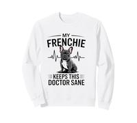 Mon Frenchie Permet à ce médecin de mener Une Vie vétérinaire Saine Sweatshirt