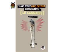 Mon frère a un pétard dans la tête - le cannabis Le canna hristine Deroin - Oskar - broché - Roman junior dès 9 ans