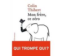 Mon frère, ce zéro Thibert Colin (Auteur)