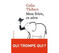Mon frère, ce zéro - Thibert Colin - Heloise Ormesson - broché - Roman