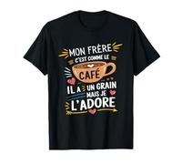 Mon Frère Comme le Café - Cadeau Humour Café T-Shirt