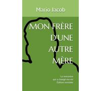 Mon frère d'une autre mère: La rencontre qui a changé ma vie