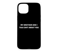 Mon frère et Moi parlons de toi Coque pour iPhone 15 Plus