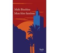 Mon frère fantôme Mahi Binebine (Auteur)