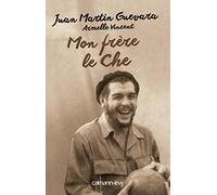 Mon frère, le Che