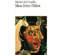 Mon frère l'Idiot Michel Del Castillo (Auteur)