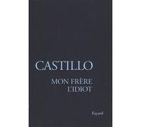Mon frère l'Idiot Michel Del Castillo (Auteur)